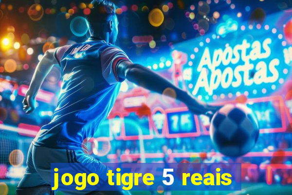 jogo tigre 5 reais